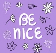 Always be nice!