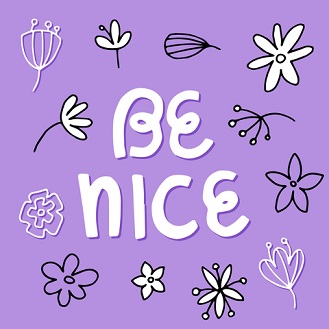 Always be nice!